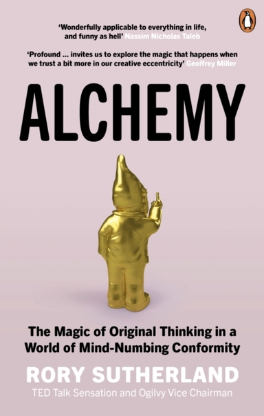 Alchemy The Magic Of Original Thinking In A World Of Mind-Nu