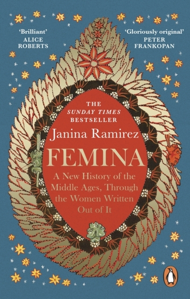 Femina A New History Of The Middle Ages, Through The Women W