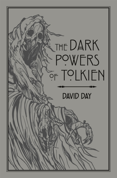 The Dark Powers Of Tolkien An Illustrated Exploration Of Tol