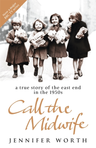 Call The Midwife A True Story of The East End In The 1950S