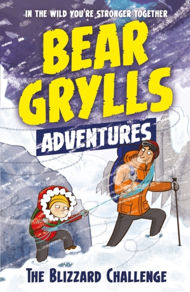 A Bear Grylls Adventure 1 The Blizzard Challengeby Bestsell