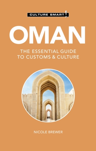 Oman - Culture Smart!The Essential Guide To Customs & Cultur