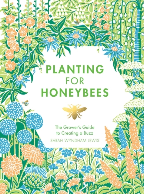 Billede af Planting For Honeybeesthe Grower's Guide To Creating A Buzz