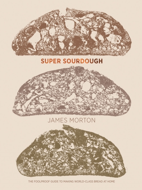 Super Sourdoughthe Foolproof Guide Making World Class Bre