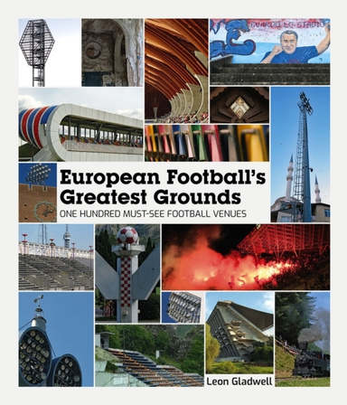 European Football's Greatest Groundsone Hundred Must-See Foo