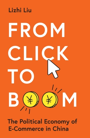 From Click To Boom The Political Economy Of E-Commerce In Ch