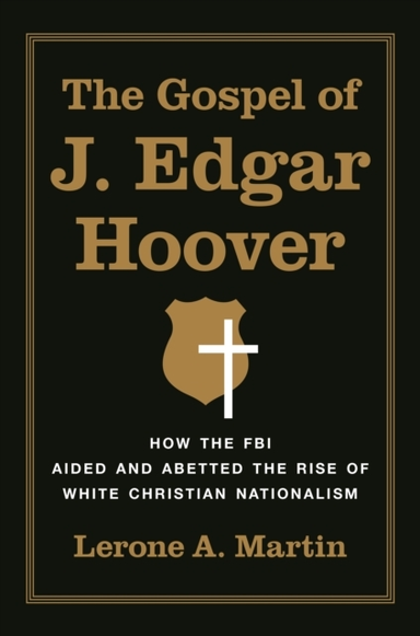 The Gospel Of J. Edgar Hoover How The Fbi Aided And Abetted