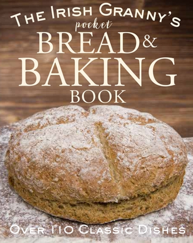 The Irish Granny'S Pocket Book Of Bread And Baking