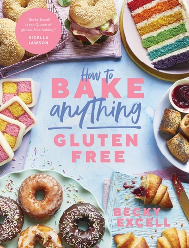 How To Bake Anything Gluten Freeover 100 Recipes For Everyth