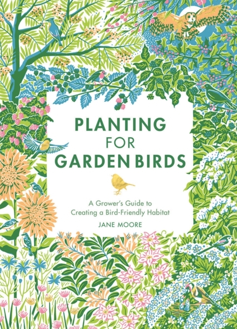 Billede af Planting For Garden Birdsa Grower's Guide To Creating A Bird