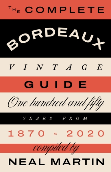 The Complete Bordeaux Vintage Guide150 Years From 1870 To 20