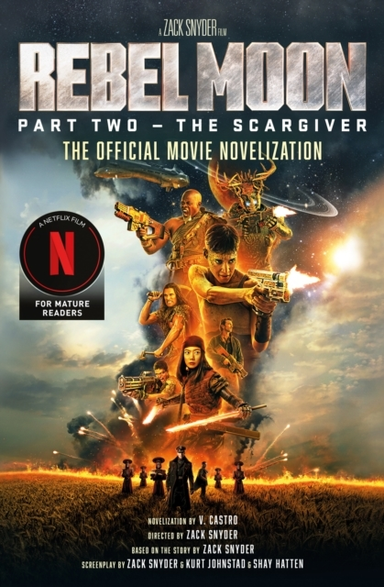 Rebel Moon Part Two - The Scargiver The Official Novelizati