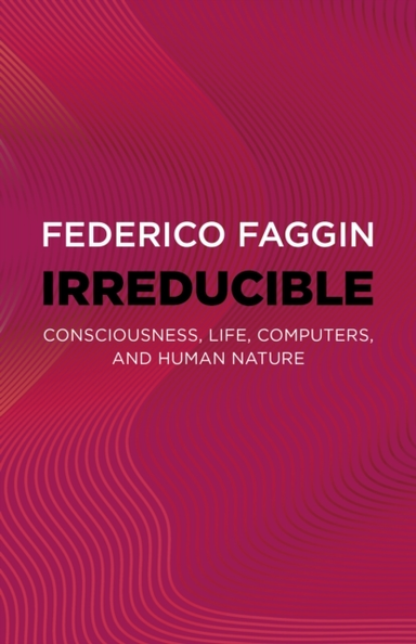 Irreducibleconsciousness Life Computers And Human Nature