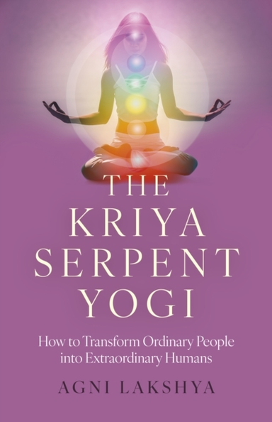 Kriya Serpent Yogi Thehow To Transform Ordinary People Into