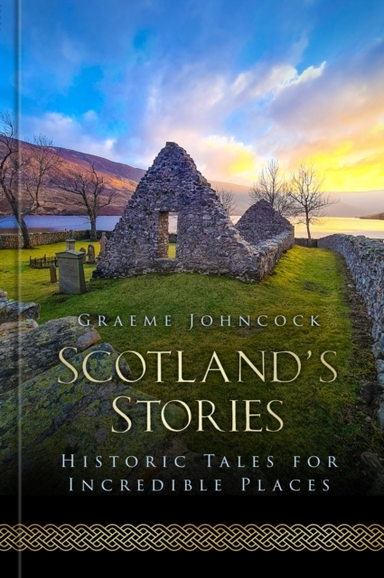 Scotland's Storieshistoric Tales For Incredible Places