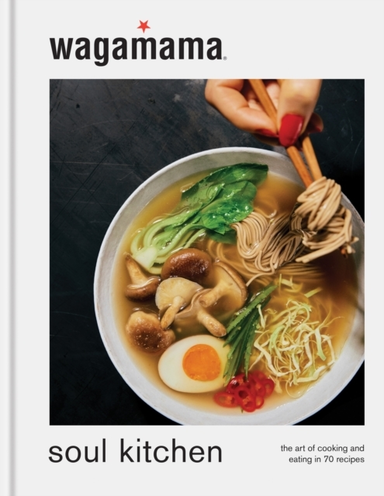 Wagamama Soul Kitchenthe Art Of Cooking And Eating The Bran