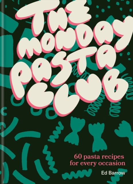 The Monday Pasta Club60 Pasta Recipes For Every Occasion