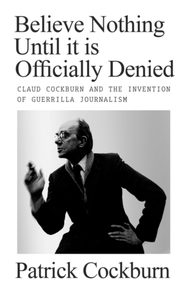 Believe Nothing Until It Is Officially Deniedclaud Cockburn