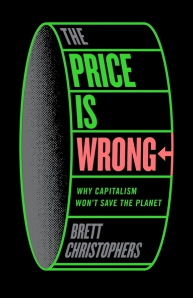 The Price Is Wrongwhy Capitalism Won't Save The Planet