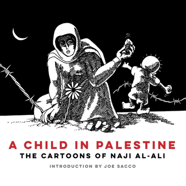 A Child In Palestinethe Cartoons Of Naji Al-Ali