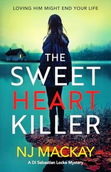 The Sweetheart Killera Twisty Addictive Crime Thriller With