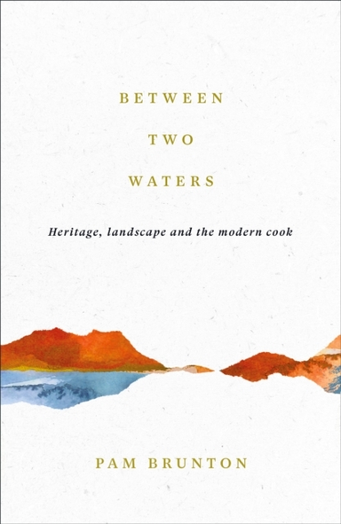 Between Two Watersheritage Landscape And The Modern Cook