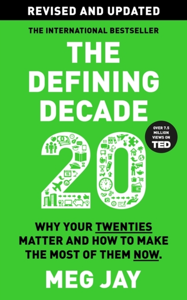 The Defining Decadewhy Your Twenties Matter And How To Make