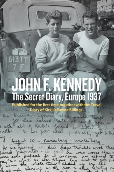 John F. Kennedys Hidden Diary Europe 1937The Travel Journa