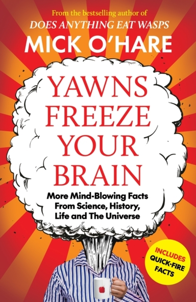 Yawns Freeze Your Brainmore Mind-Blowing Facts From Science