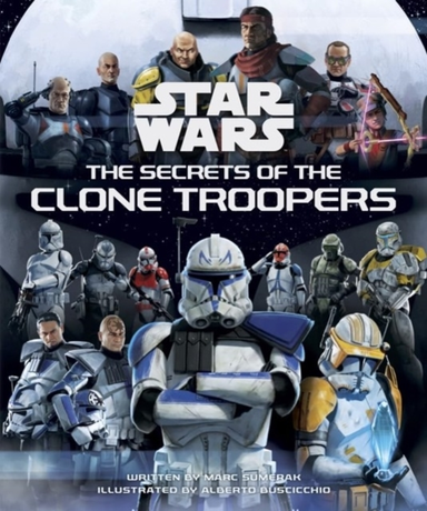 Star Wars The Secrets Of The Clone Troopers