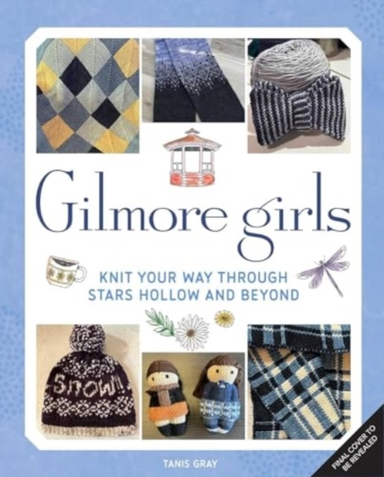 Gilmore Girls The Official Knitting Book