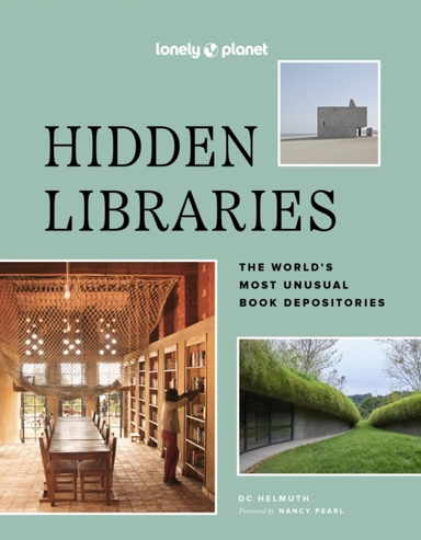 Lonely Planet Hidden Librariesthe Worlds Most Unusual Book