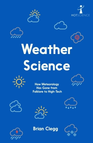 Weather Sciencehow Meteorology Has Gone From Folklore To Hig
