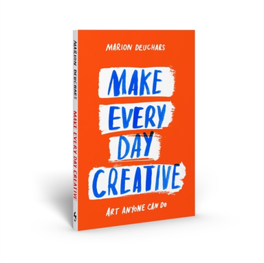 Make Every Day Creativeart Anyone Can Do