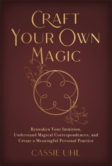Craft Your Own Magicreawaken Your Intuition Understand Magi