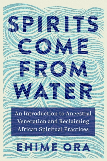 Billede af Spirits Come From Wateran Introduction To Ancestral Venerati