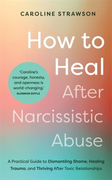 How To Heal After Narcissistic Abusea Practical Guide To Dis