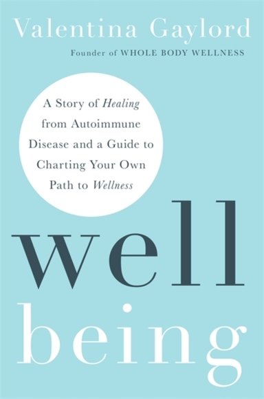 Well Beinga Story Of Healing From Autoimmune Disease And A G