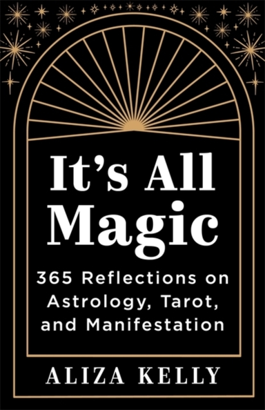 Its All Magic365 Reflections On Astrology Tarot And Manife