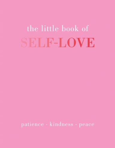 The Little Book Of Self-Lovepatience. Kindness. Peace.