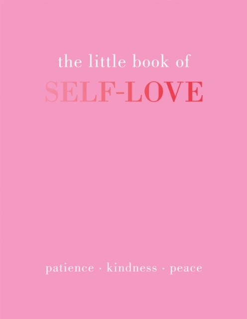 The Little Book Of Self-Lovepatience. Kindness. Peace.