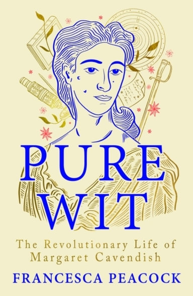 Pure Witthe Revolutionary Life of Margaret Cavendish