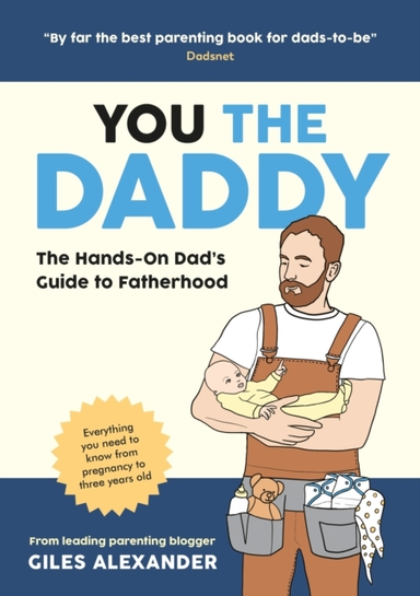 You The Daddythe Hands-On Dads Guide To Pregnancy Birth An