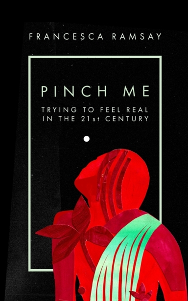 Pinch Metrying To Feel Real In The 21St Century