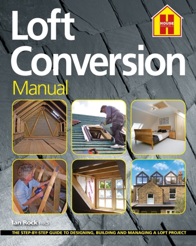 The Loft Conversion Manualthe Step-By-Step Guide To Designin
