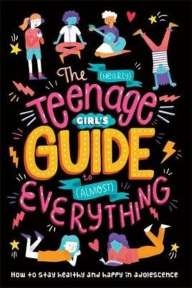 The (Nearly) Teenage Girl's Guide To (Almost) Everything