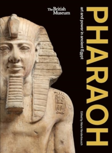 Pharaoh:  Art And Power In Ancient Egypt