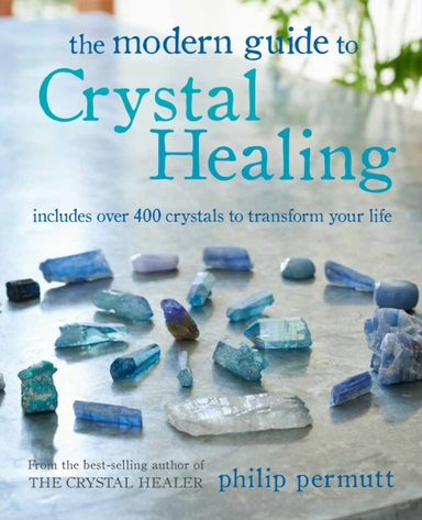 The Modern Guide To Crystal Healingincludes Over 400 Crystal