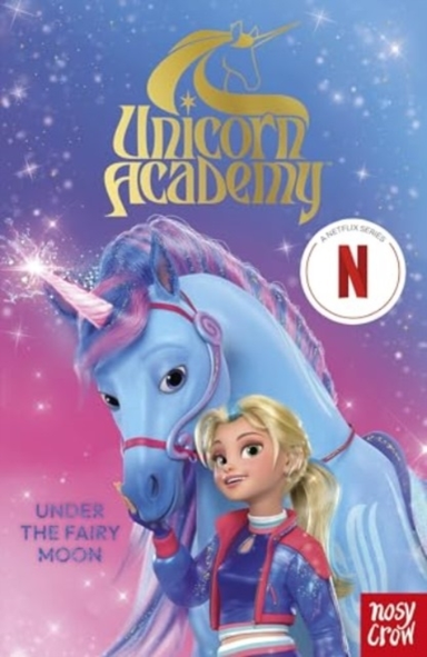 Unicorn Academy Under The Fairy Moonthe Second Book Of The