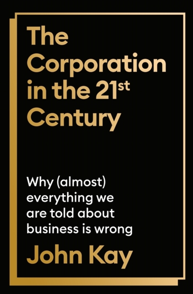 The Corporation In The Twenty-First Centurywhy (Almost) Ever